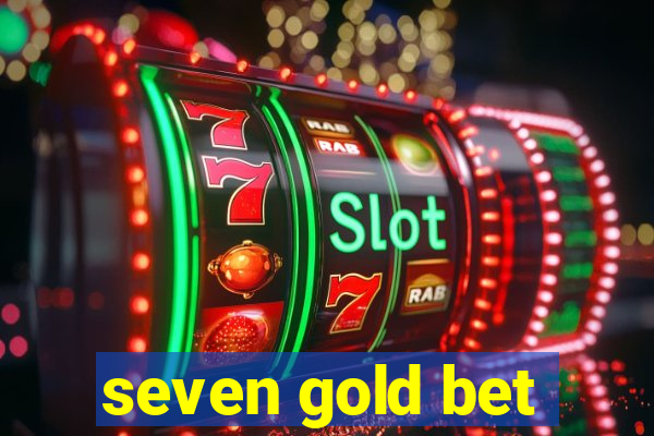 seven gold bet